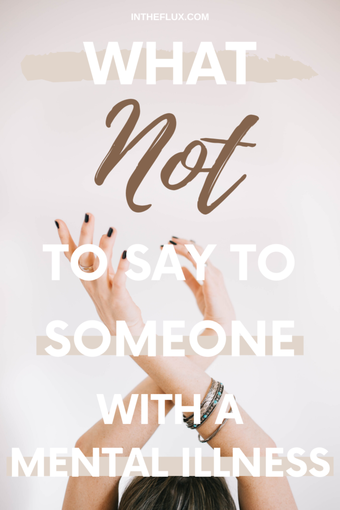 What Not to Say to Someone With a Mental Illness